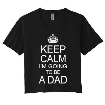 Keep Calm I'm Going to be a Dad Father Crop Top