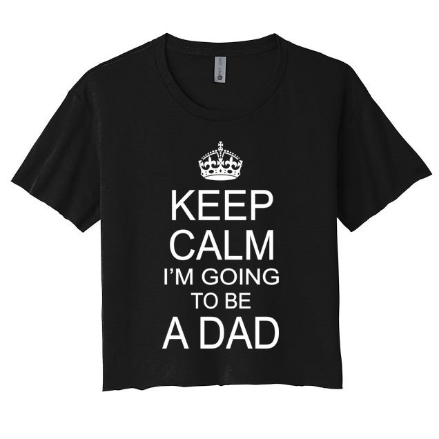 Keep Calm I'm Going to be a Dad Father Crop Top