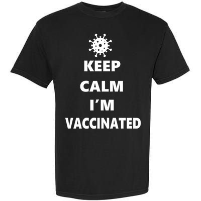 Keep Calm I'm Vaccinated Garment-Dyed Heavyweight T-Shirt
