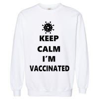 Keep Calm I'm Vaccinated Garment-Dyed Sweatshirt
