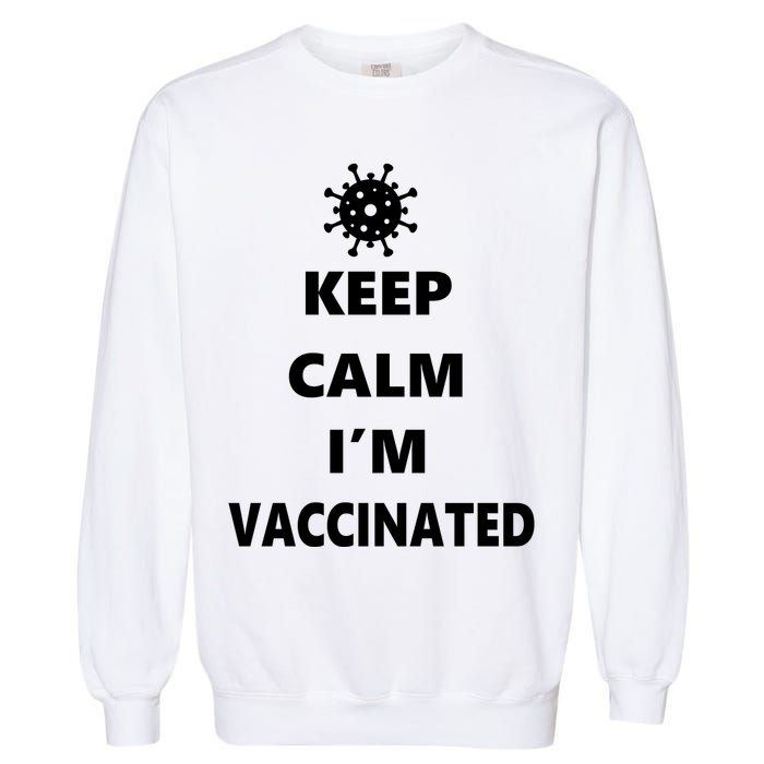 Keep Calm I'm Vaccinated Garment-Dyed Sweatshirt