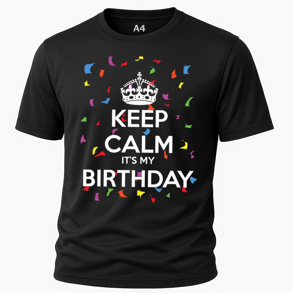 Keep Calm It s My Birthday Cooling Performance Crew T-Shirt