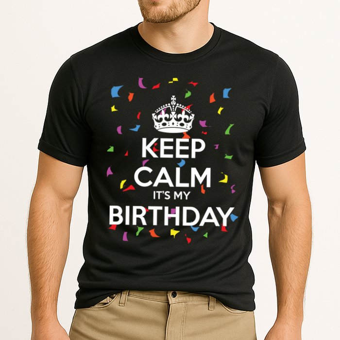 Keep Calm It s My Birthday Cooling Performance Crew T-Shirt
