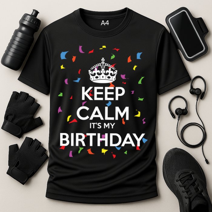 Keep Calm It s My Birthday Cooling Performance Crew T-Shirt