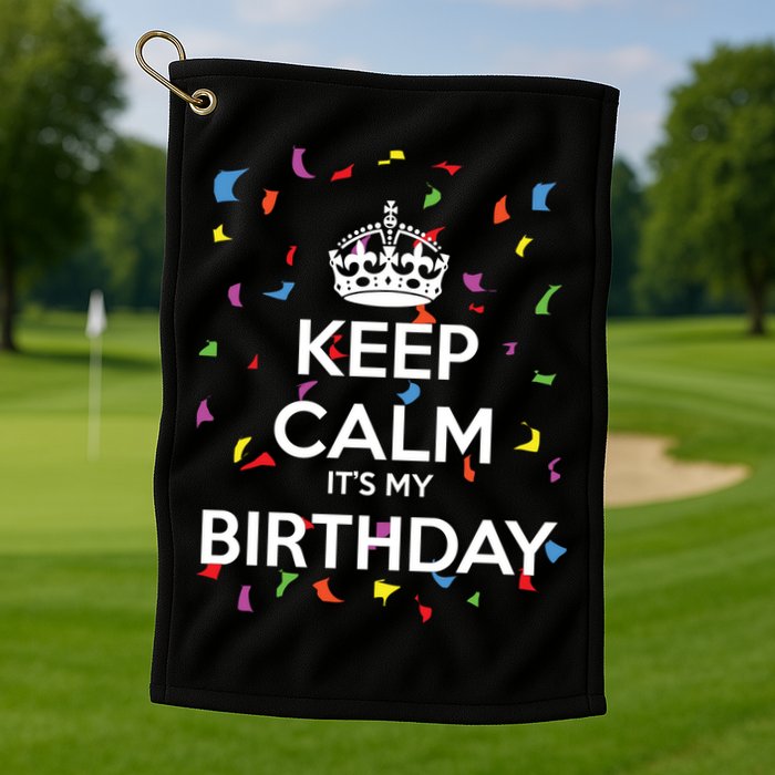Keep Calm It s My Birthday Golf Towel