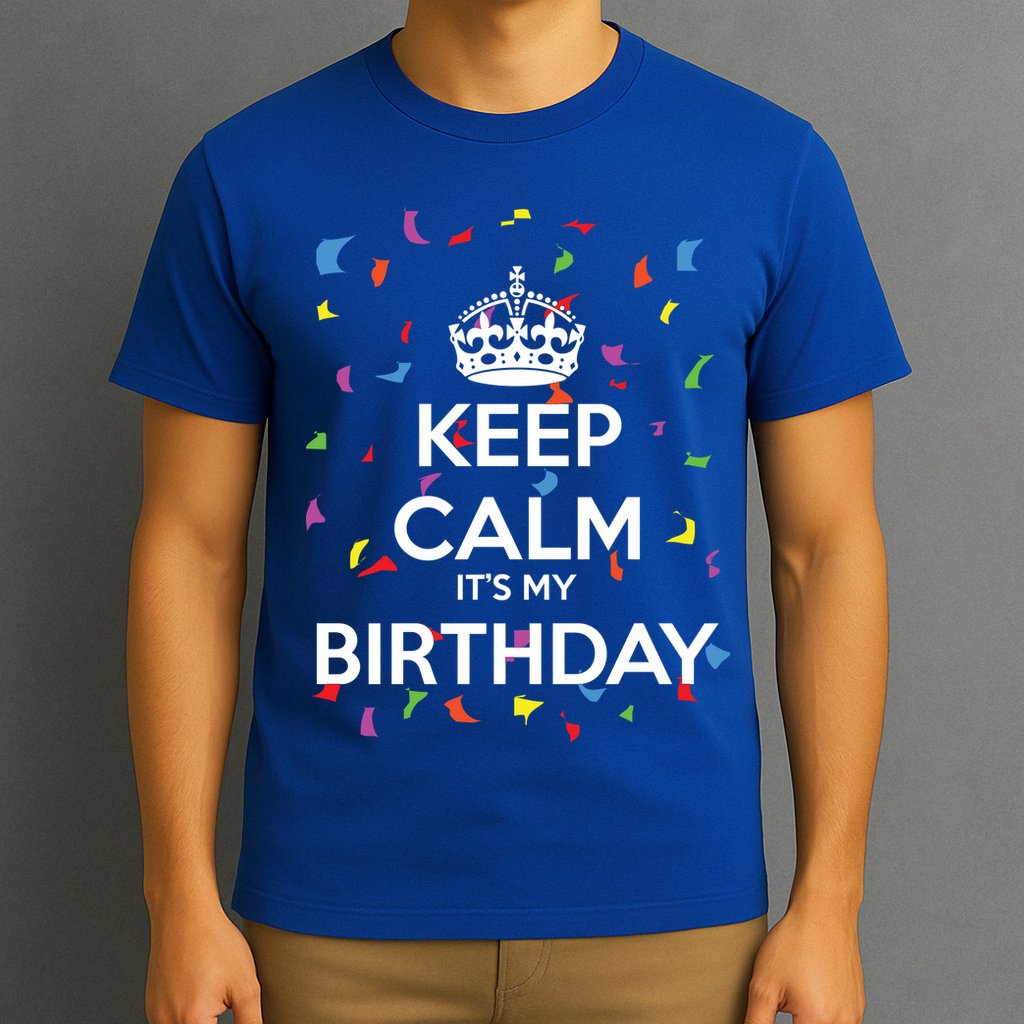 Keep Calm It s My Birthday T-Shirt