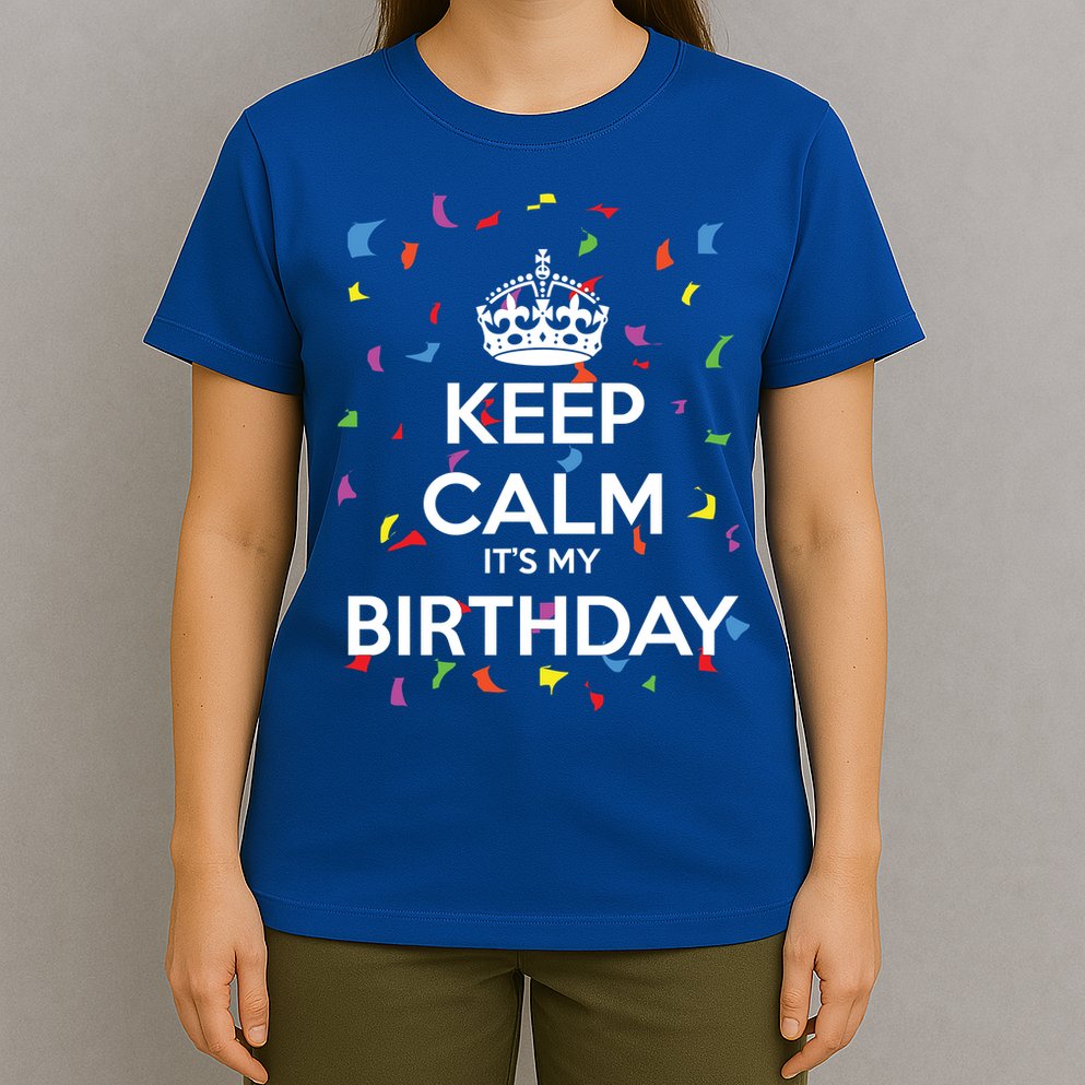 Keep Calm It s My Birthday T-Shirt