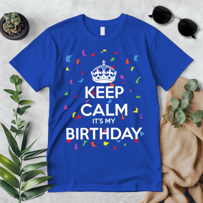 Keep Calm It s My Birthday Premium T-Shirt