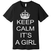 Keep Calm It's A Girl Premium T-Shirt