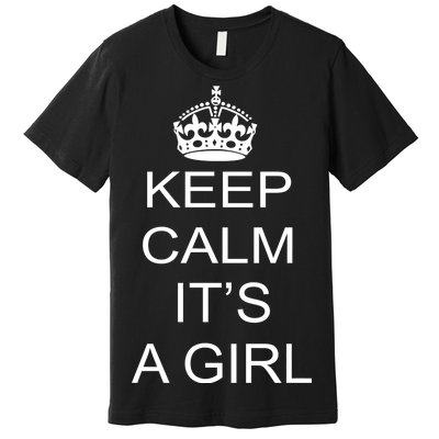 Keep Calm It's A Girl Premium T-Shirt