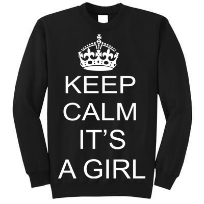 Keep Calm It's A Girl Tall Sweatshirt