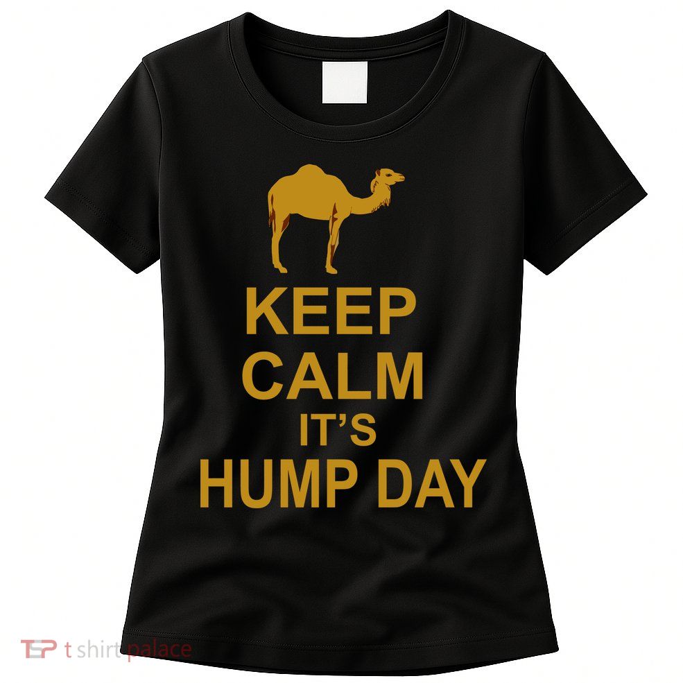Keep calm, it's hump day Womens T-Shirt