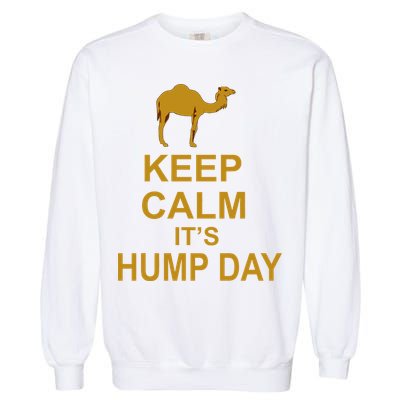 Keep calm, it's hump day Garment-Dyed Sweatshirt