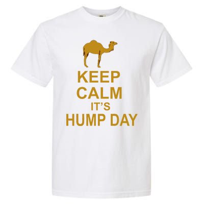 Keep calm, it's hump day Garment-Dyed Heavyweight T-Shirt