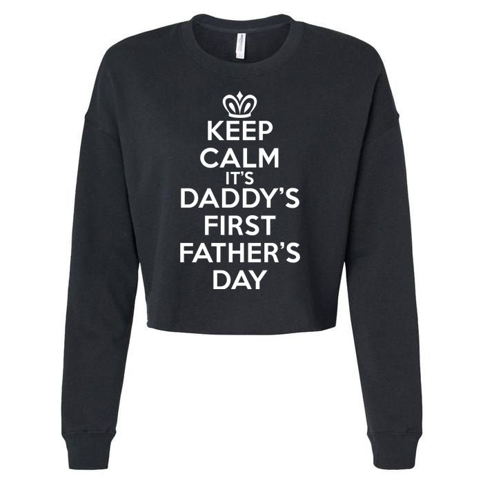 Keep Calm It's My Daddy's First Father's Day Cropped Pullover Crew