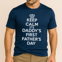 Keep Calm It's My Daddy's First Father's Day Performance Shirt