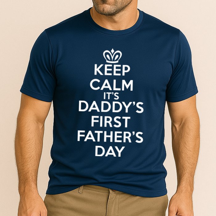 Keep Calm It's My Daddy's First Father's Day Performance Shirt
