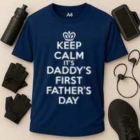 Keep Calm It's My Daddy's First Father's Day Performance Shirt
