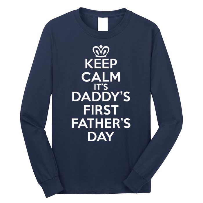 Keep Calm It's My Daddy's First Father's Day Long Sleeve Shirt