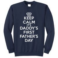 Keep Calm It's My Daddy's First Father's Day Sweatshirt