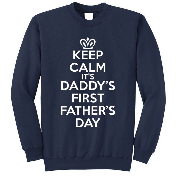 Keep Calm It's My Daddy's First Father's Day Sweatshirt