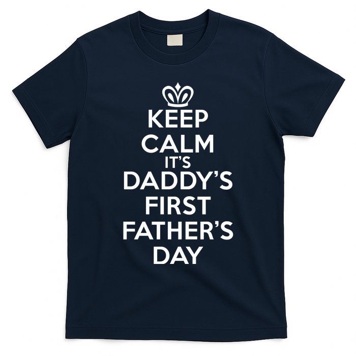 Keep Calm It's My Daddy's First Father's Day T-Shirt
