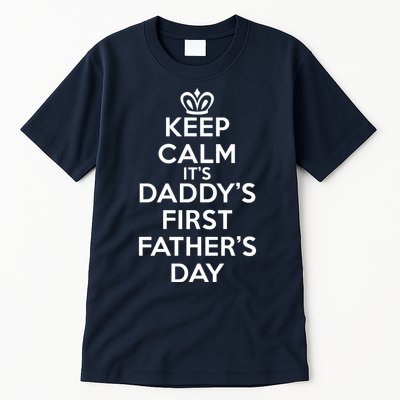 Keep Calm It's My Daddy's First Father's Day Tall T-Shirt