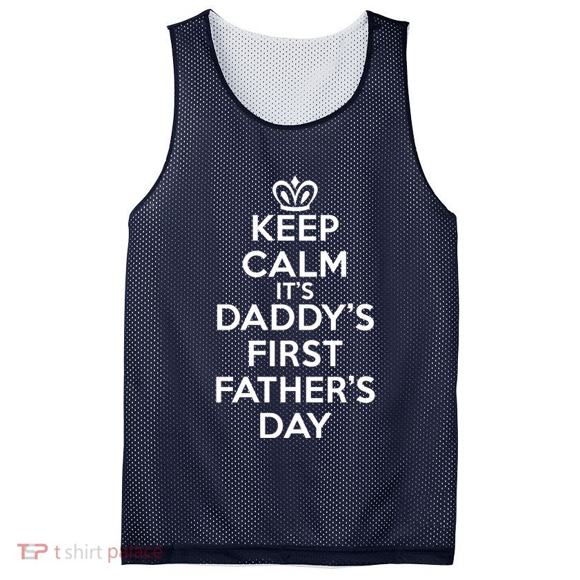 Keep Calm It's My Daddy's First Father's Day Mesh Reversible Basketball Jersey Tank