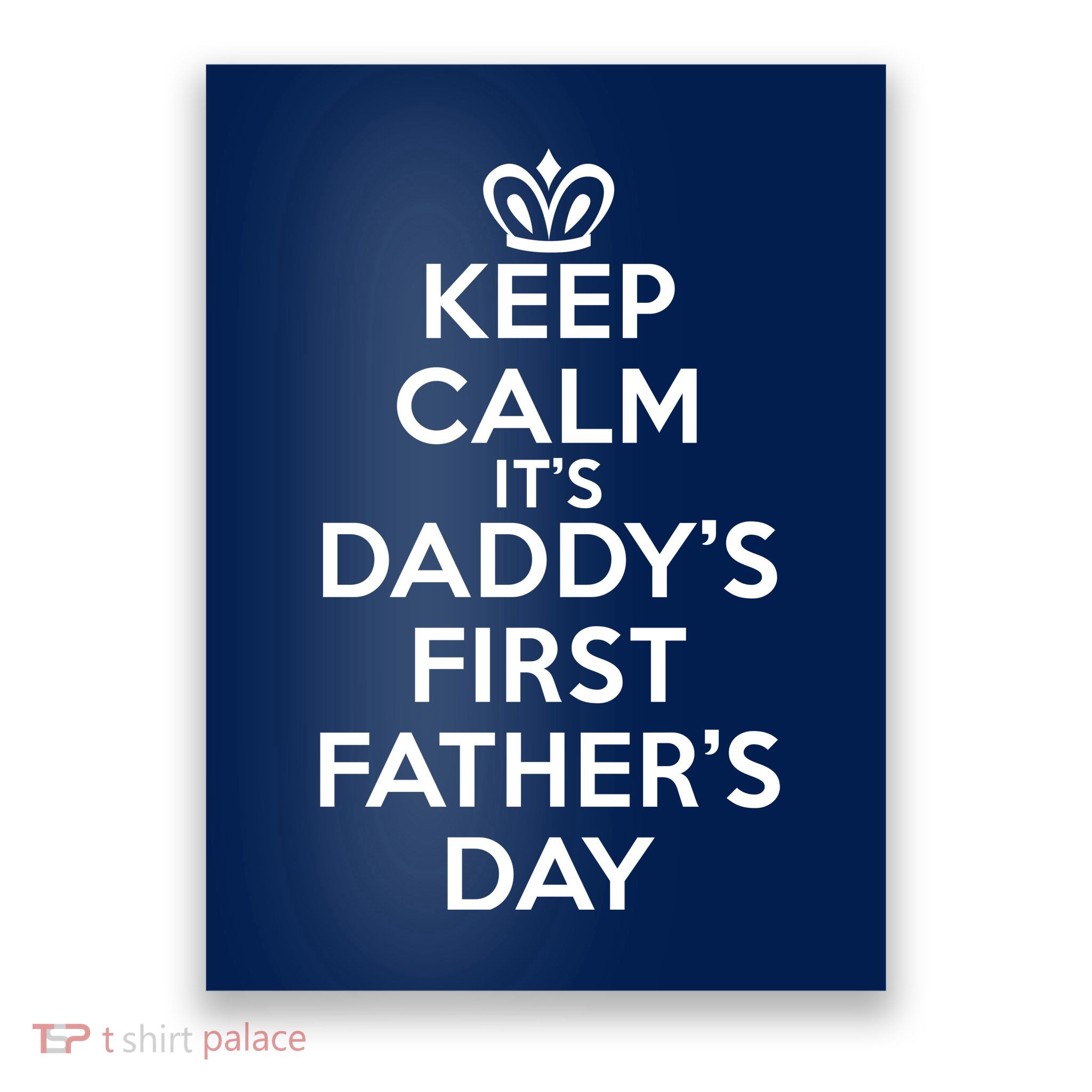 Keep Calm It's My Daddy's First Father's Day Poster