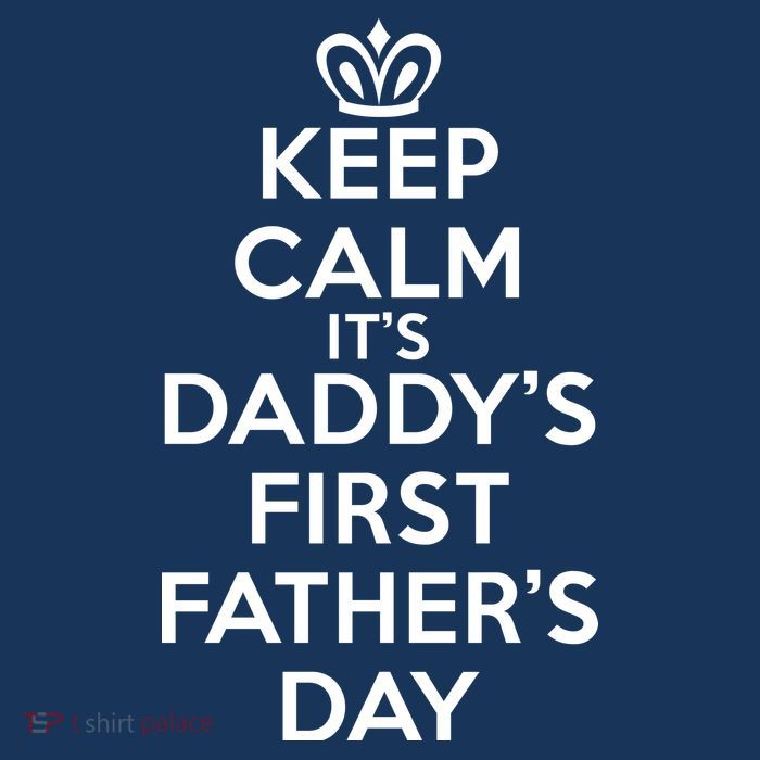 Keep Calm It's My Daddy's First Father's Day Poster
