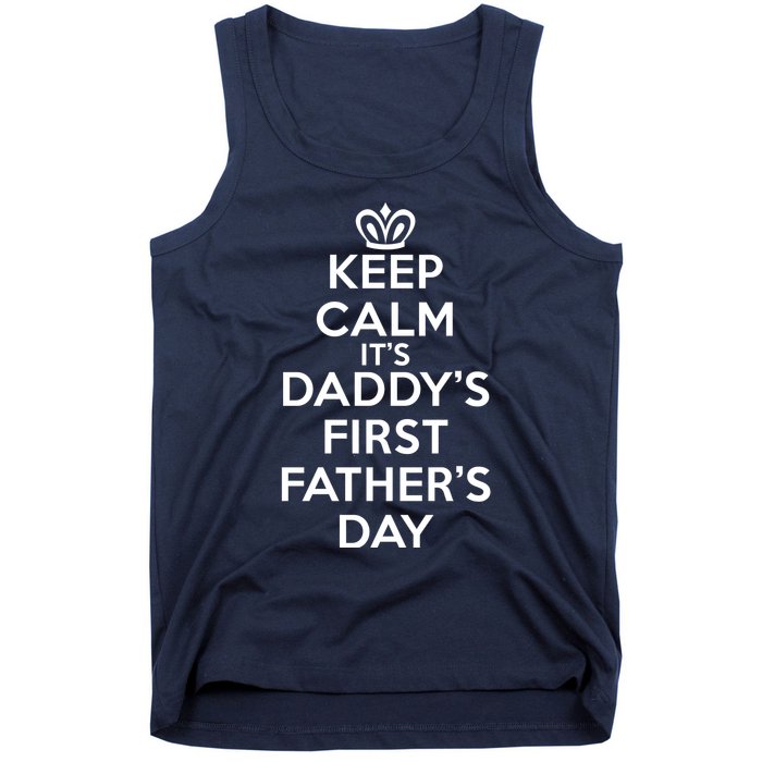 Keep Calm It's My Daddy's First Father's Day Tank Top