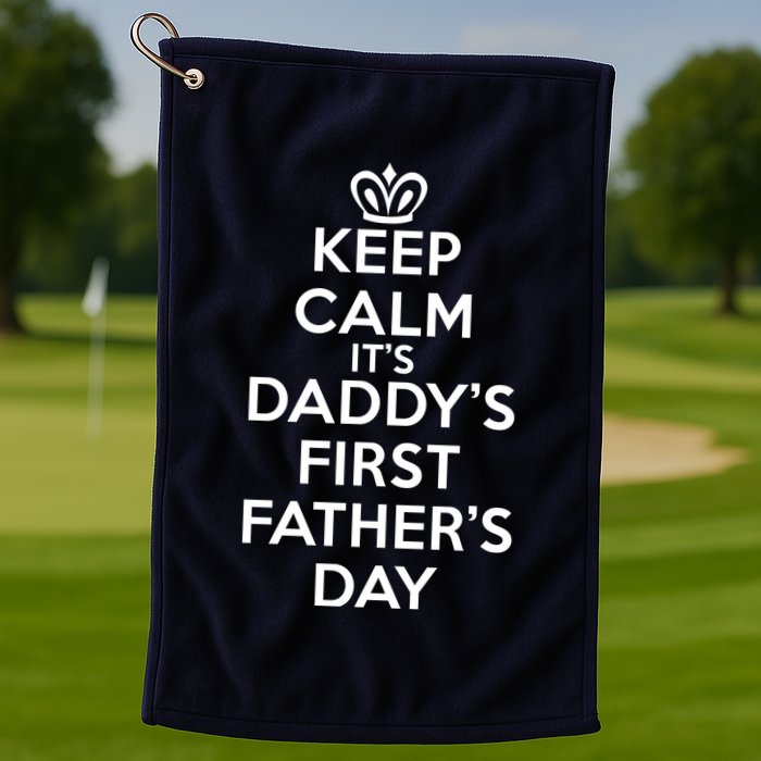 Keep Calm It's My Daddy's First Father's Day Golf Towel