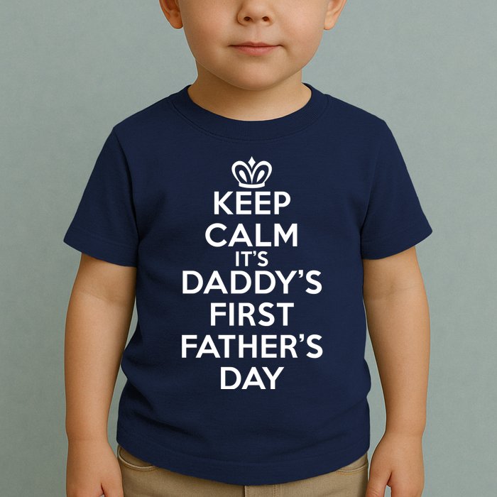 Keep Calm It's My Daddy's First Father's Day Toddler T-Shirt