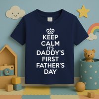 Keep Calm It's My Daddy's First Father's Day Toddler T-Shirt