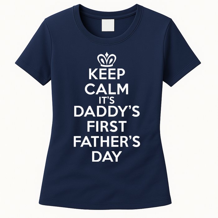 Keep Calm It's My Daddy's First Father's Day Womens T-Shirt