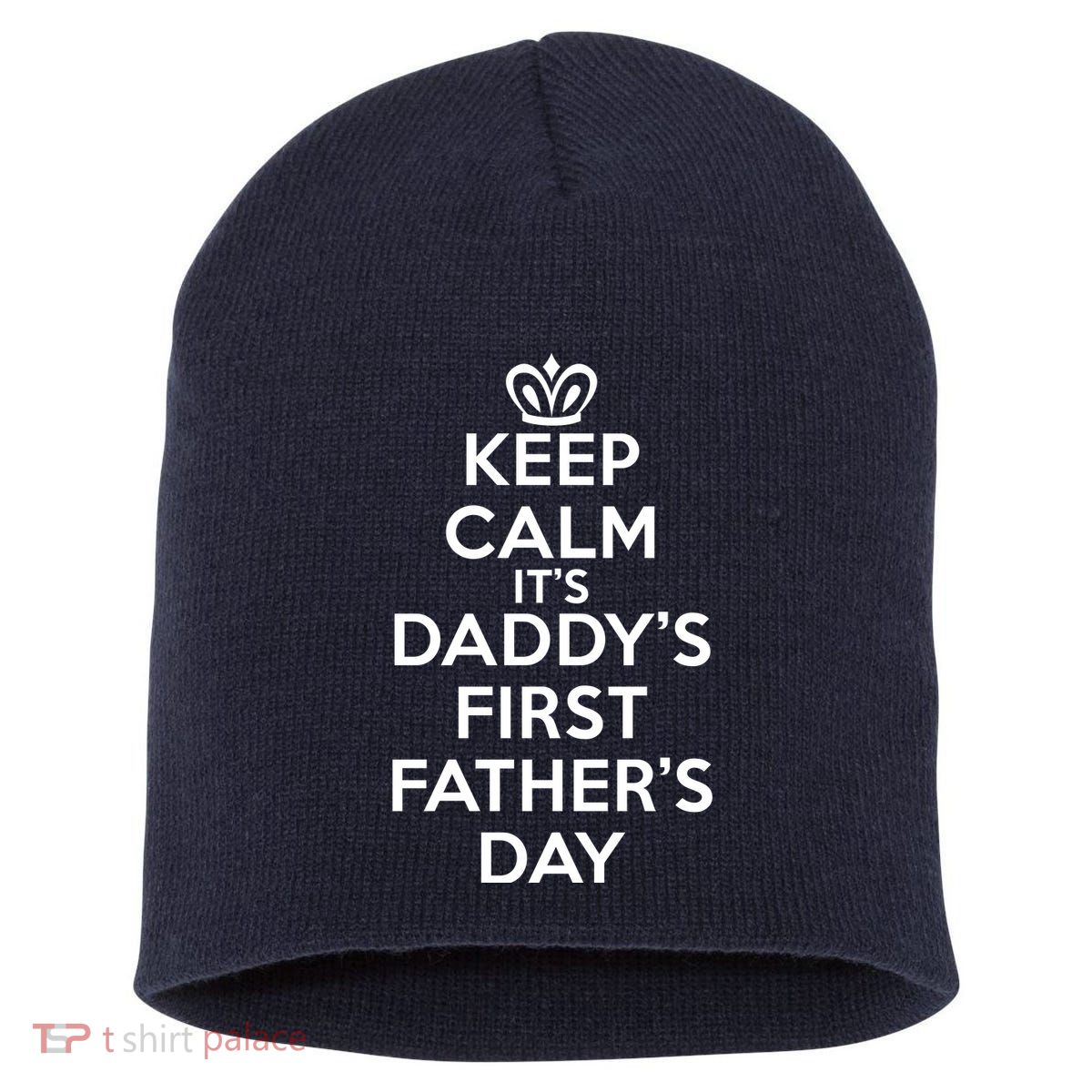 Keep Calm It's My Daddy's First Father's Day Short Acrylic Beanie