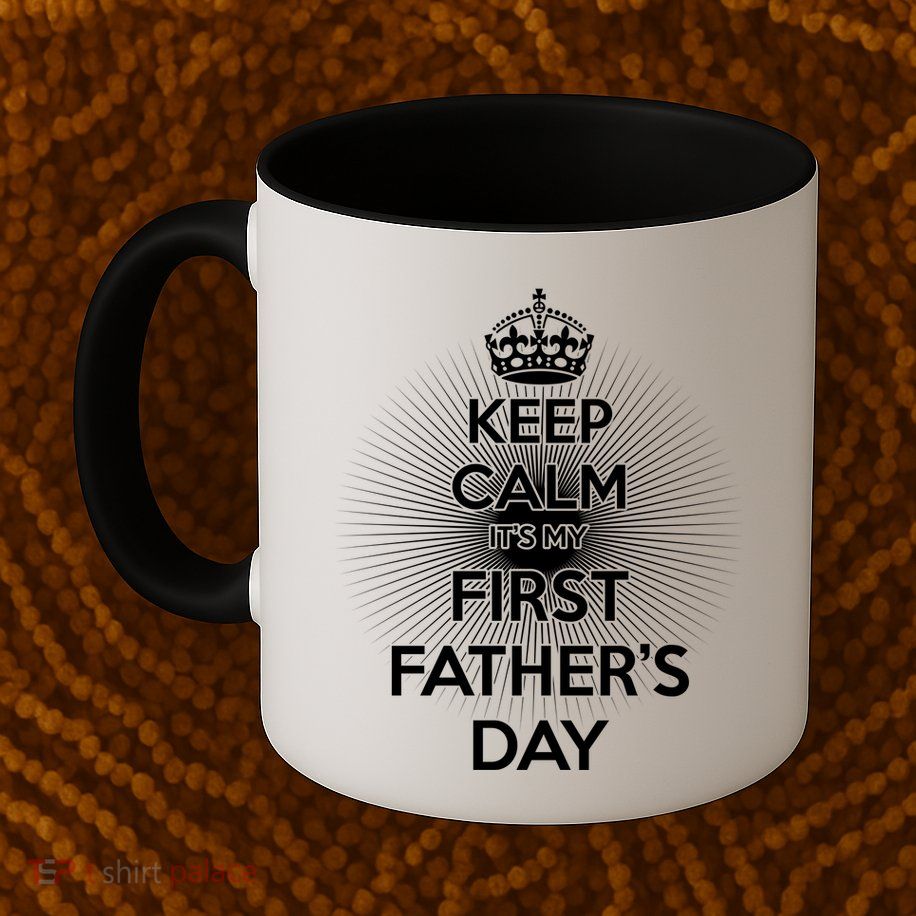 Keep Calm It's My First Father's Day Mug