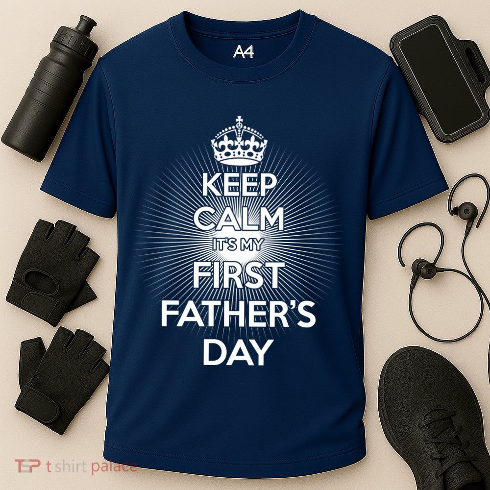 Keep Calm It's My First Father's Day Performance Shirt