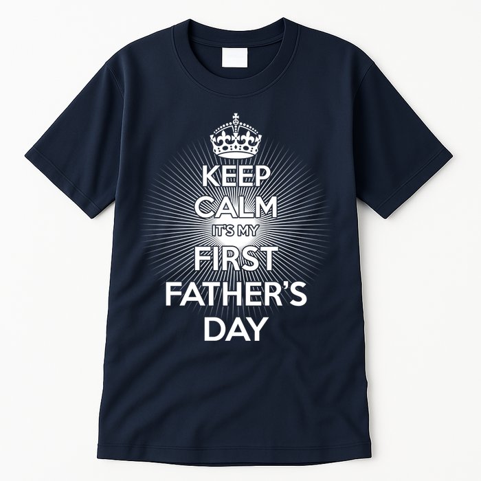 Keep Calm It's My First Father's Day Tall T-Shirt