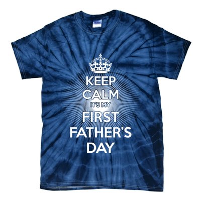 Keep Calm It's My First Father's Day Tie-Dye T-Shirt