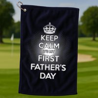 Keep Calm It's My First Father's Day Golf Towel