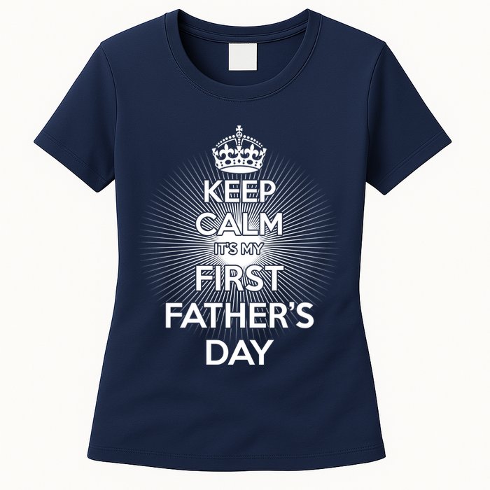 Keep Calm It's My First Father's Day Womens T-Shirt