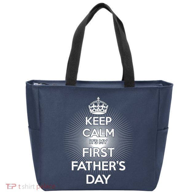 Keep Calm It's My First Father's Day Zip Tote Bag
