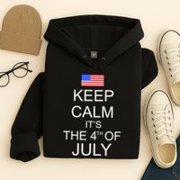 Keep Calm It's The 4th of July USA Flag Hoodie