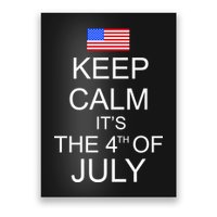 Keep Calm It's The 4th of July USA Flag Poster