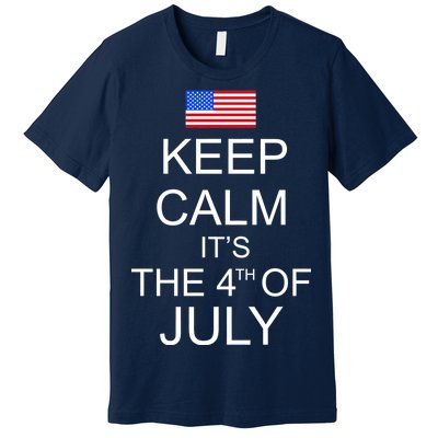 Keep Calm It's The 4th of July USA Flag Premium T-Shirt