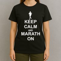 Keep Calm Marathon On T-Shirt