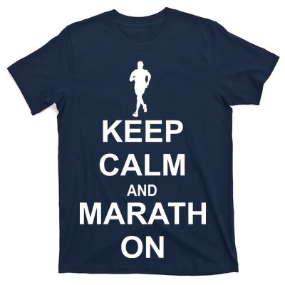 Keep Calm Marathon On T-Shirt