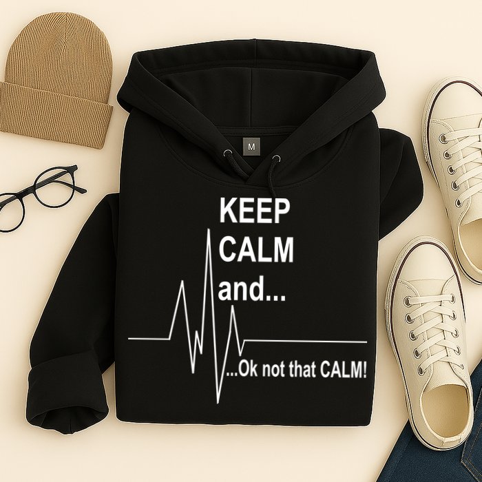 Keep calm Ok Not that calm Hoodie