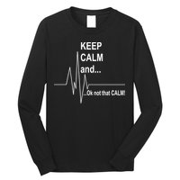 Keep calm Ok Not that calm Long Sleeve Shirt